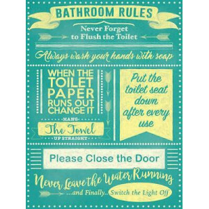 BATHROOM RULES NEVER FORGET TO FLUSH THE TOILET