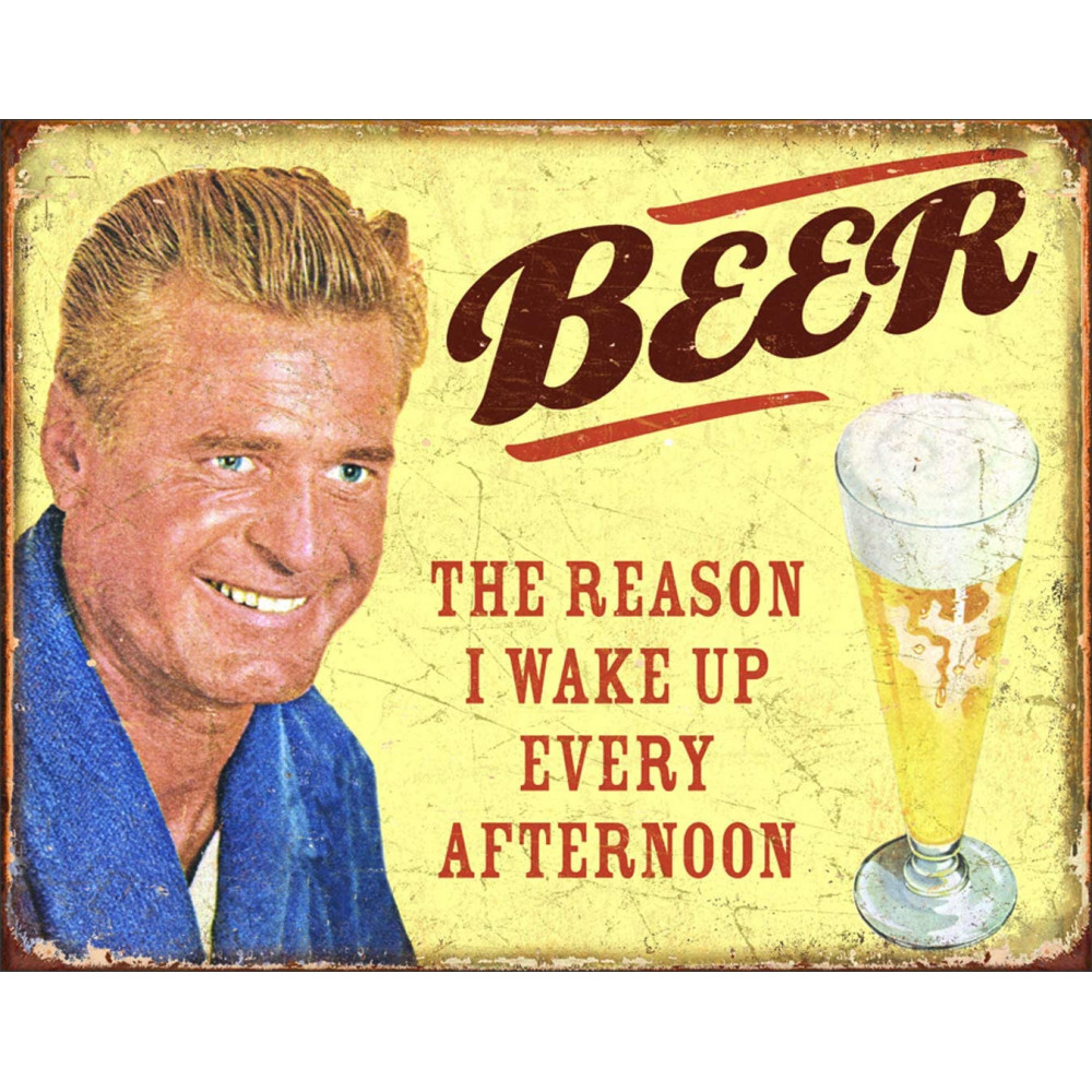 Beer The Reason I Wake Up Every Afternoon