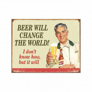 Beer Will Change the World