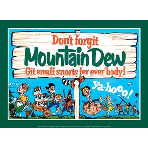 DON'T FORGET MOUNTAIN DEW