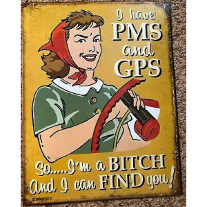 I Have Pms & Gps So A Bitch And I Can Find You