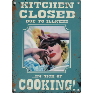KITCHEN CLOSED DUE TO ILLNESS I'M SICK OF COOKING