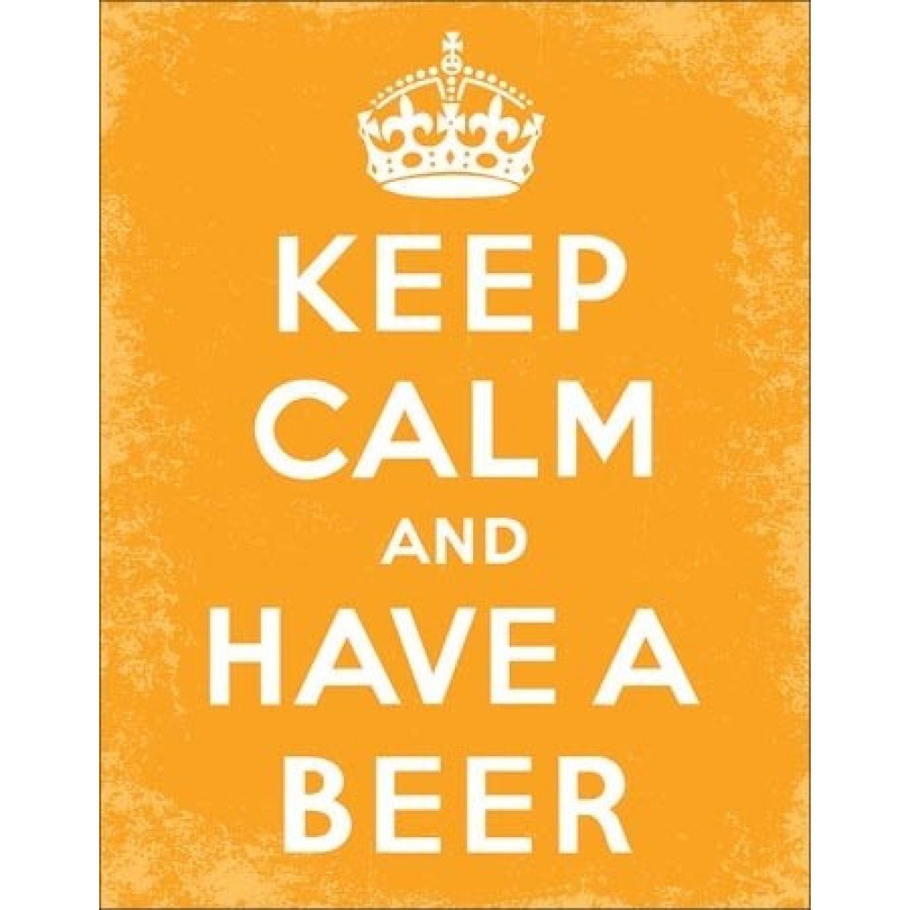 Keep Calm and Have A Beer