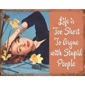 Life is Short to Argue