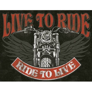Live to Ride - Ride to Live Motorcycle