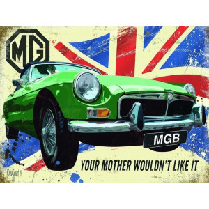 MGB MG B Your Mother Wouldn't Like It