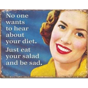 No One Wants To Hear Your Diet